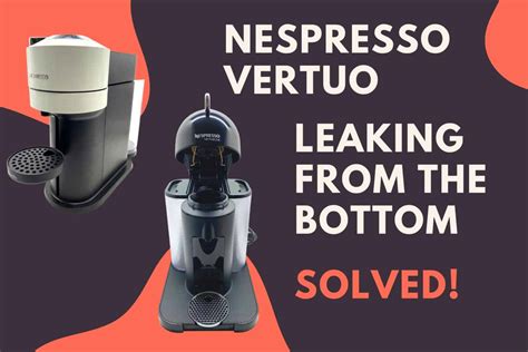 nespresso leaking water|Nespresso Vertuo leaking water or coffee underneath。